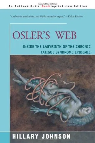 Osler's Web: Inside the Labyrinth of the Chronic Fatigue Syndrome Epidemic