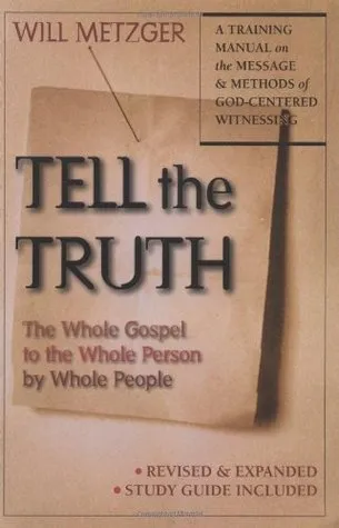 Tell the Truth: The Whole Gospel to the Whole Person by Whole People