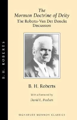 The Mormon Doctrine of Deity: The Roberts-Van Der Donckt Discussion  (Signature Mormon Classics, No 3.)