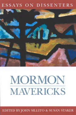 Mormon Mavericks: Essays on Dissenters