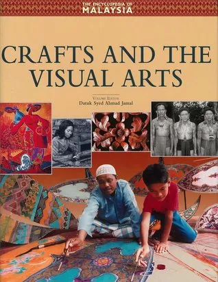 The Encyclopedia of Malaysia 14: Crafts and the Visual Arts