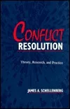 Conflict Resolution: Theory, Research, And Practice