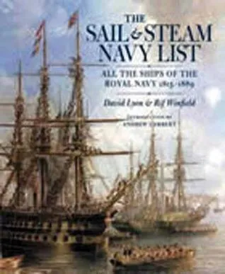 The Sail and Steam Navy List All the Ships of the Royal Navy, 1815-1889