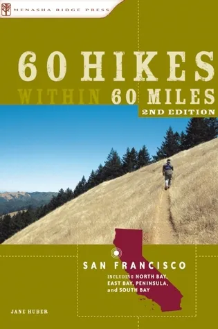 60 Hikes Within 60 Miles: San Francisco: Including Santa Rosa, Oakland, and San Jose