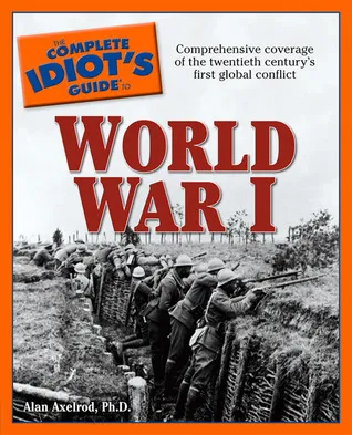 The Complete Idiot's Guide to World War I: CIG to World War I, The