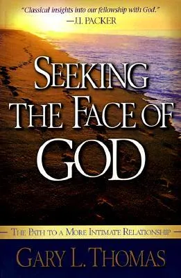 Seeking the Face of God: The Path To A More Intimate Relationship