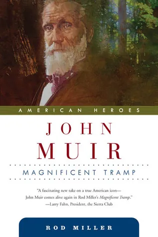 John Muir: Magnificent Tramp