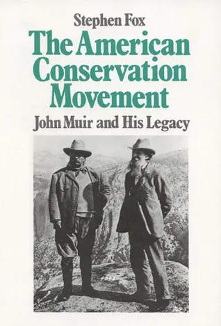 American Conservation Movement: John Muir And His Legacy