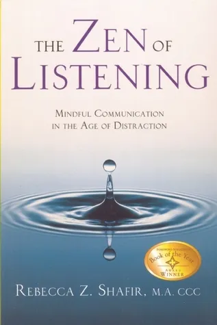 Zen of Listening: Mindful Communication in the Age of Distraction