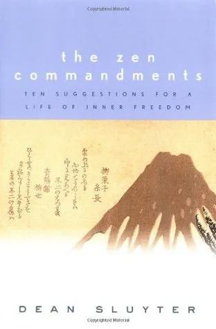 The Zen Commandments: Ten Suggestions for a Life of Inner Freedom