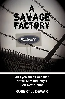 A Savage Factory: An Eyewitness Account of the Auto Industry