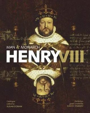 Henry VIII: Man and Monarch