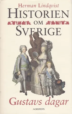 Historien om Sverige. Gustavs dagar