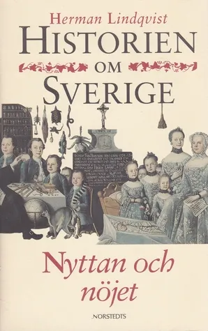 Historien om Sverige. Nyttan och nöjet