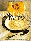 Lorenza's Pasta: 200 Recipes for Family and Friends