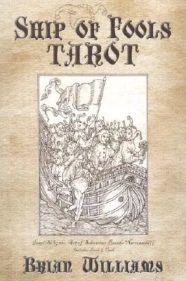 Ship of Fools Tarot: Based on the Art of Sebastian Brant's Narrenschiff [With 78-Card Deck]