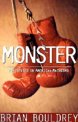 Monster: Adventures in American Machismo