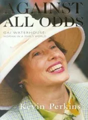 Against All Odds: Gai Waterhouse:  Woman In A Man