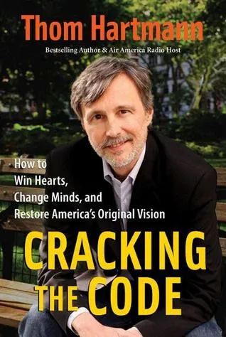 Cracking the Code: How to Win Hearts, Change Minds, and Restore America's Original Vision