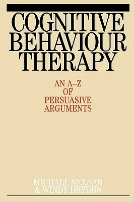 Cognitive Behaviour Therapy: An A-Z of Persuasive Arguments