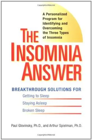 The Insomnia Answer: A Personalized Program for Identifying and Overcoming the Three Types of Insomnia