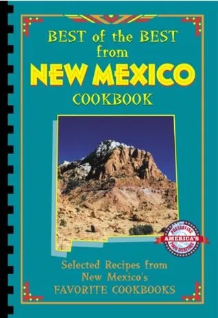 Best of the Best from New Mexico Cookbook: Selected Recipes from New Mexico's Favorite Cookbooks