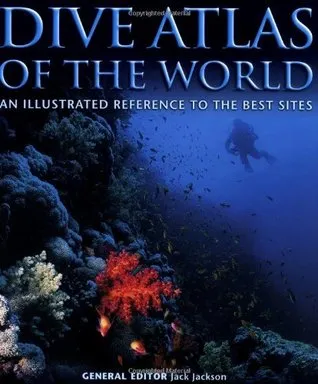 Dive Atlas of the World: An Illustrated Reference to the Best Sites