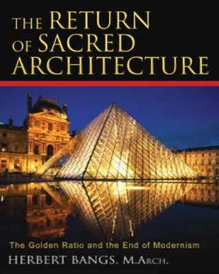 The Return of Sacred Architecture: The Golden Ratio and the End of Modernism