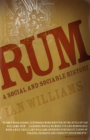 Rum: A Social and Sociable History of the Real Spirit of 1776