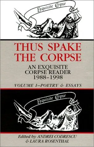 Thus Spake the Corpse: An Exquisite Corpse Reader 1988-98 Vol 1 Poetry & Essays