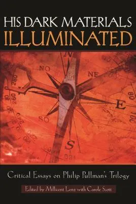 His Dark Materials Illuminated: Critical Essays on Philip Pullman