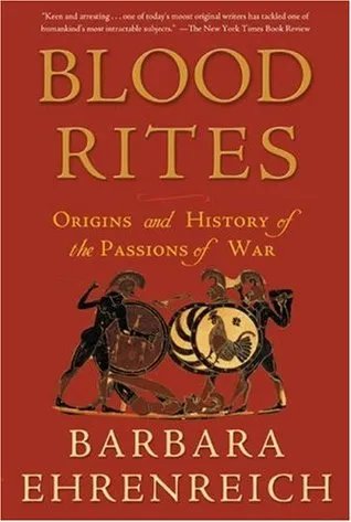 Blood Rites: Origins and History of the Passions of War