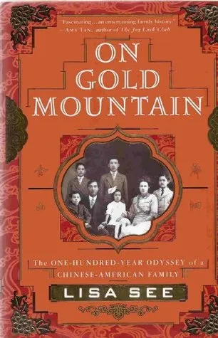 On Gold Mountain: The One Hundred Year Odyssey of a Chinese American Family