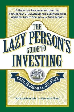 The Lazy Person's Guide to Investing: A Book for Procrastinators, the Financially Challenged, and Everyone Who Worries about Dealing with Their Money