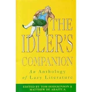 The Idler's Companion: An Anthology of Lazy Literature