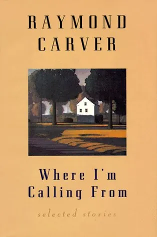 Where I'm Calling from: New and Selected Stories