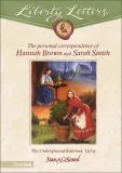 The Liberty Letters: Personal Correspondence of Hannah Brown and Sarah Smith: The Underground Railroad, 1858