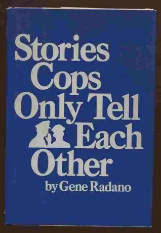 Stories cops only tell each other