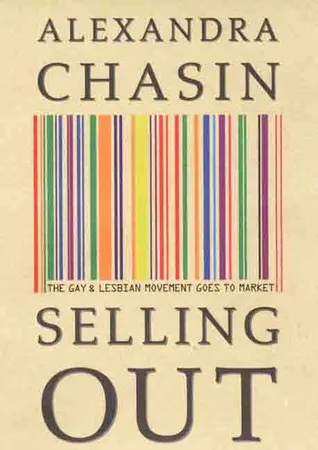 Selling Out: The Gay and Lesbian Movement Goes to Market