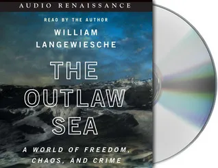 The Outlaw Sea: A World of Freedom, Chaos, and Crime