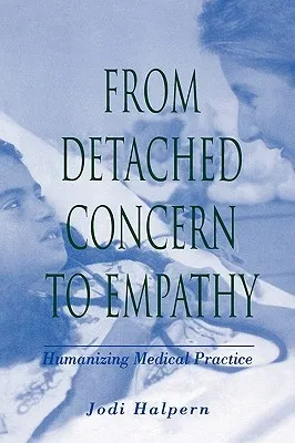 From Detached Concern to Empathy: Humanizing Medical Practice