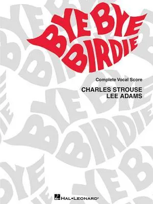 Bye Bye Birdie: Vocal Score