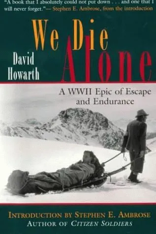 We Die Alone: A WWII Epic of Escape and Endurance