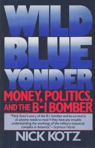 Wild Blue Yonder: Money, Politics, and the B-1 Bomber