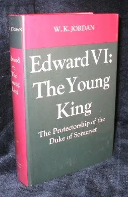 Edward VI: The Young King: The Protectorship of the Duke of Somerset