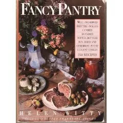 Fancy Pantry: Well Preserved, Prettily, Pickled, Candied, Brandied, Potted, Bottled Sun-Dried...