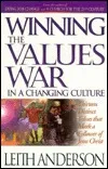 Winning the Values War in a Changing Culture: Thirteen Distinct Values That Mark a Follower of Jesus Christ