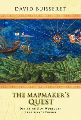 The Mapmaker's Quest: Depicting New Worlds in Renaissance Europe