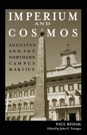 Imperium and Cosmos: Augustus and the Northern Campus Martius