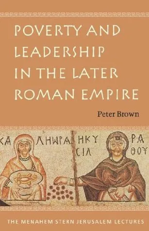 Poverty & Leadership in the Later Roman Empire (Menahem Stern Jerusalem Lecture)